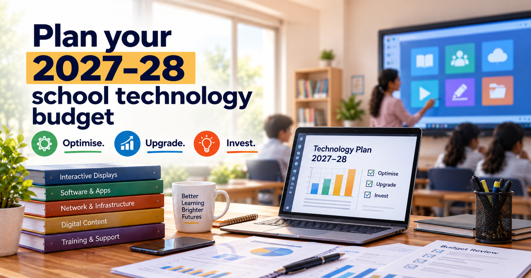 School technology budget planning for 2027–28, featuring interactive displays, digital learning tools, IT infrastructure and the Optimise, Upgrade, Invest framework for Indian schools.