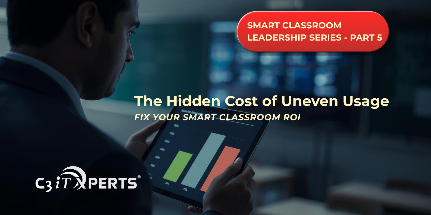 An Indian school principal analyzing a bar chart on a tablet showing uneven tech adoption among teachers. Text reads: Smart Classroom Leadership Series - Part 5. The Hidden Cost of Uneven Usage: Fix Your Smart Classroom ROI. By C3 iT Xperts.